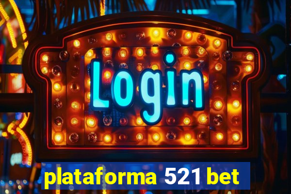 plataforma 521 bet